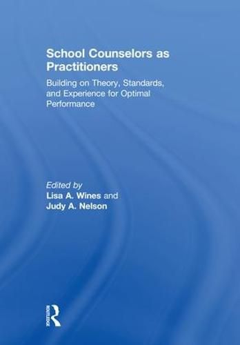 Cover image for School Counselors as Practitioners: Building on Theory, Standards, and Experience for Optimal Performance