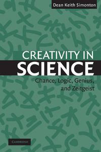 Cover image for Creativity in Science: Chance, Logic, Genius, and Zeitgeist