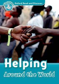Cover image for Oxford Read and Discover: Level 6: Helping Around the World