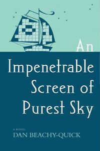 Cover image for An Impenetrable Screen of Purest Sky: A Novel