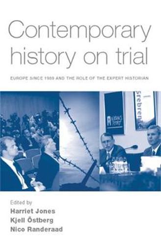 Cover image for Contemporary History on Trial: Europe Since 1989 and the Role of the Expert Historian