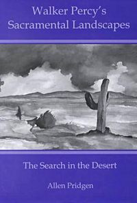 Cover image for Walker Percy's Sacramental Landscapes: The Search in the Desert