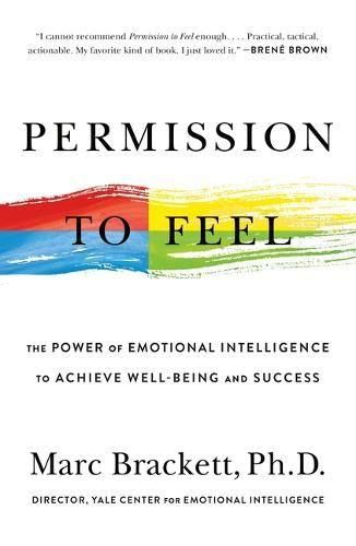 Cover image for Permission to Feel: The Power of Emotional Intelligence to Achieve Well-Being and Success