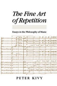 Cover image for The Fine Art of Repetition: Essays in the Philosophy of Music