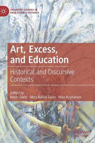 Cover image for Art, Excess, and Education: Historical and Discursive Contexts