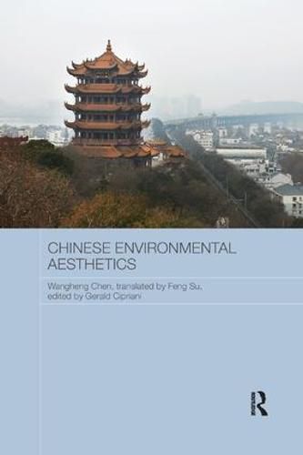 Cover image for Chinese Environmental Aesthetics: Wangheng Chen, Wuhan University, China, translated by Feng Su, Hunan Normal University, China