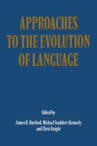 Cover image for Approaches to the Evolution of Language: Social and Cognitive Bases
