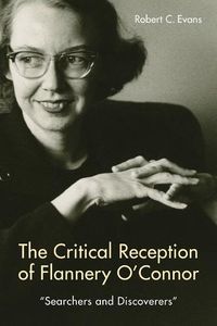 Cover image for The Critical Reception of Flannery O'Connor, 1952-2017: Searchers and Discoverers