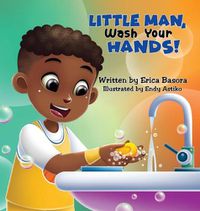 Cover image for Little Man Wash Your Hand