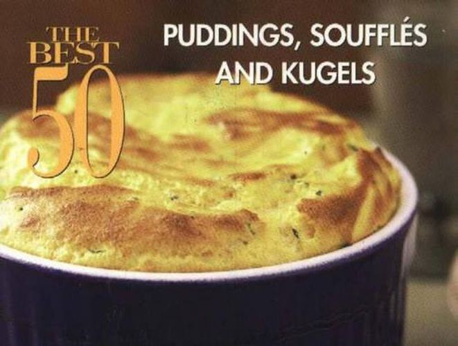 Cover image for The Best 50 Puddings Souffles and Kugels