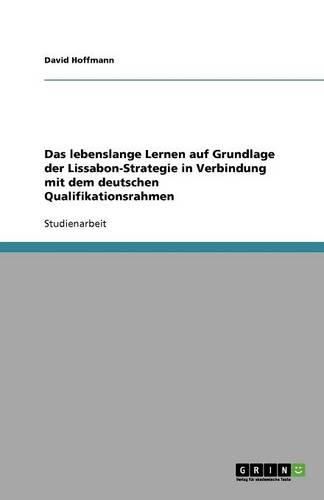 Cover image for Das lebenslange Lernen auf Grundlage der Lissabon-Strategie in Verbindung mit dem deutschen Qualifikationsrahmen