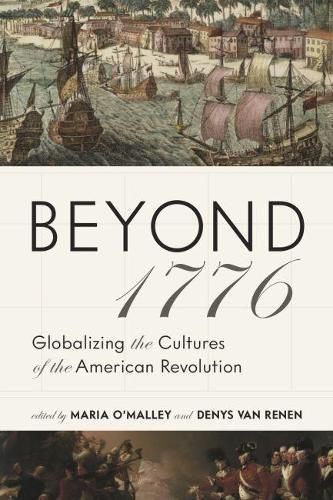 Cover image for Beyond 1776: Globalizing the Cultures of the American Revolution