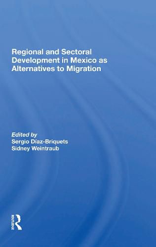 Cover image for Regional and Sectoral Development in Mexico as Alternatives to Migration