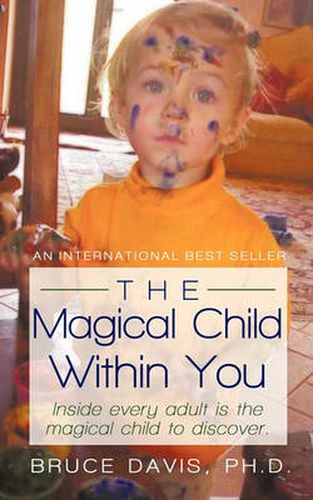 Cover image for The Magical Child Within You: Inside Every Adult is a Magical Child to Discover.