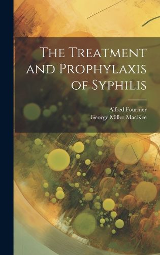 The Treatment and Prophylaxis of Syphilis