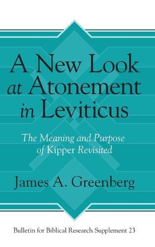 Cover image for A New Look at Atonement in Leviticus: The Meaning and Purpose of Kipper Revisited