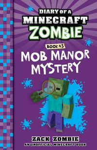 Cover image for Mob Manor Mystery (Diary of a Minecraft Zombie, Book 43)