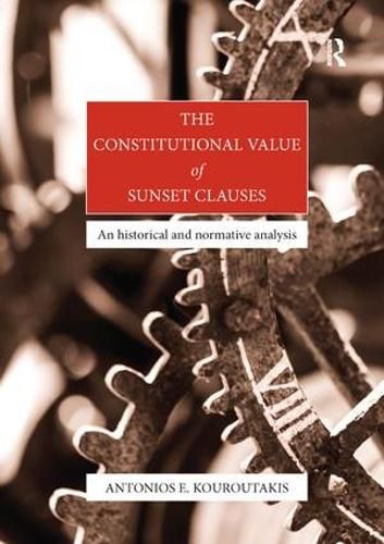 Cover image for The Constitutional Value of Sunset Clauses: An historical and normative analysis