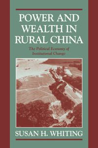 Cover image for Power and Wealth in Rural China: The Political Economy of Institutional Change