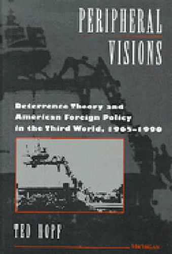 Cover image for Peripheral Visions: Deterrence Theory and American Foreign Policy in the Third World, 1965-1990