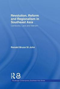 Cover image for Revolution, Reform and Regionalism in Southeast Asia: Cambodia, Laos and Vietnam
