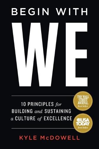 Cover image for Begin With WE: 10 Principles for Building and Sustaining a Culture of Excellence