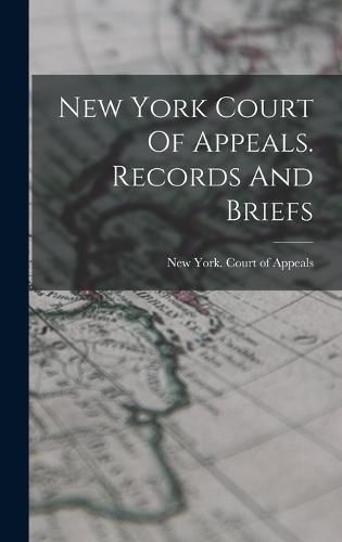 Cover image for New York Court Of Appeals. Records And Briefs