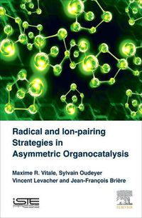 Cover image for Radical and Ion-pairing Strategies in Asymmetric Organocatalysis