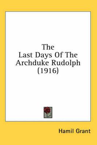 Cover image for The Last Days of the Archduke Rudolph (1916)