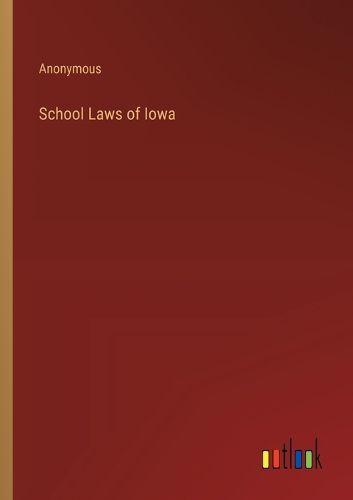 Cover image for School Laws of Iowa