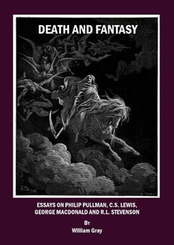 Death and Fantasy: Essays on Philip Pullman, C. S. Lewis, George MacDonald and R. L. Stevenson