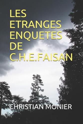Cover image for Les Etranges Enquetes de C.H.E.Faisan