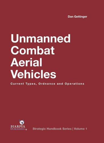 Cover image for Unmanned Combat Aerial Vehicles: Current Types, Ordnance and Operations