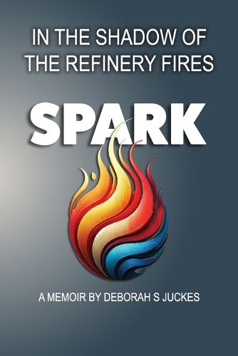 Cover image for SPARK In the Shadow of the Refinery Fires
