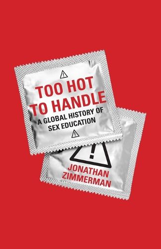 Cover image for Too Hot to Handle: A Global History of Sex Education