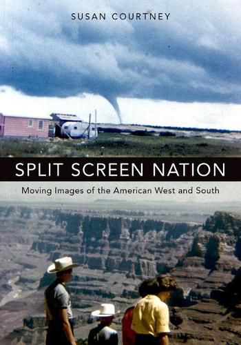 Cover image for Split Screen Nation: Moving Images of the American West and South