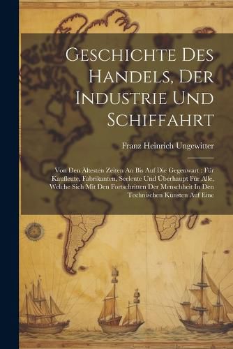 Cover image for Geschichte Des Handels, Der Industrie Und Schiffahrt