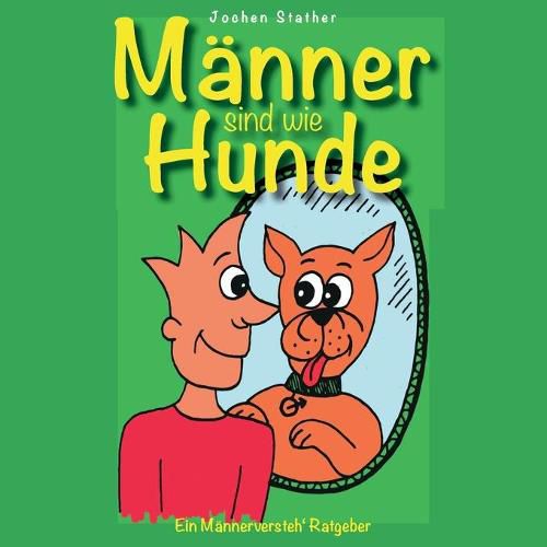 Cover image for Manner sind wie Hunde: Ein nicht ganz ernst gemeinter Manner-Versteh-Ratgeber