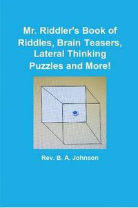 Cover image for Mr. Riddler's Book of Riddles, Brain Teasers, Lateral Thinking Puzzles and More!