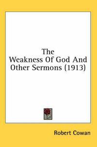 Cover image for The Weakness of God and Other Sermons (1913)