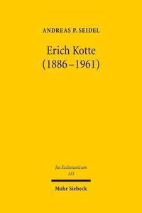 Cover image for Erich Kotte (1886-1961): Kirchen- und Staatskirchenrechtliche Entwicklungen von der Weimarer Republik bis zum Ende der funfziger Jahre in der DDR