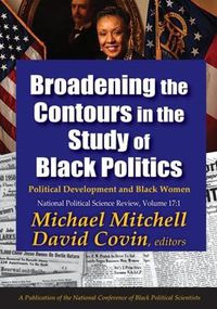 Cover image for Broadening the Contours in the Study of Black Politics: Political Development and Black Women