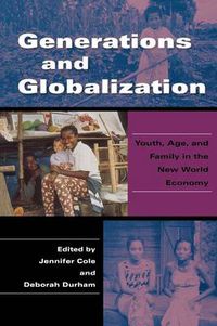 Cover image for Generations and Globalization: Youth, Age, and Family in the New World Economy