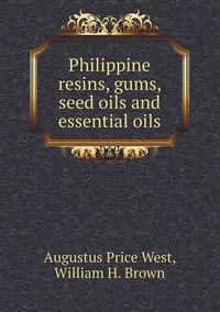 Cover image for Philippine resins, gums, seed oils and essential oils