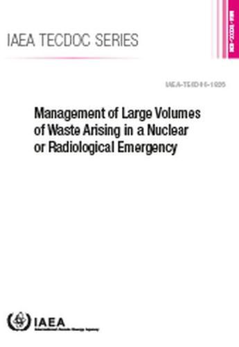 Management of Large Volumes of Waste Arising in a Nuclear or Radiological Emergency