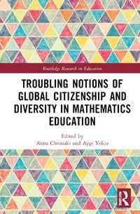 Cover image for Troubling Notions of Global Citizenship and Diversity in Mathematics Education