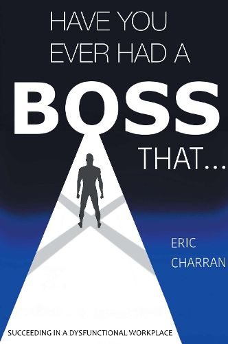 Cover image for Have You Ever Had a Boss That . . .