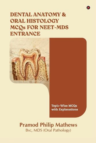 Cover image for Dental Anatomy and Oral Histology MCQs for NEET-MDS Entrance