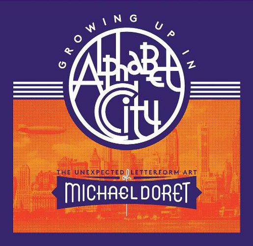 Cover image for Growing Up in Alphabet City: The Unexpected Letterform Art of Michael Doret