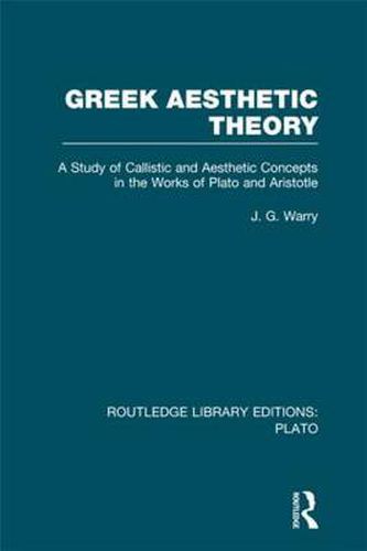 Cover image for Greek Aesthetic Theory (RLE: Plato): A Study of Callistic and Aesthetic Concepts in the Works of Plato and Aristotle